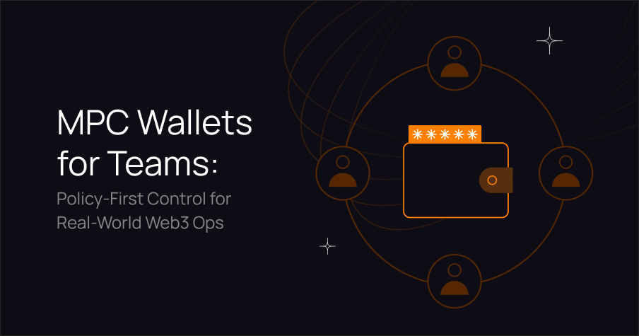**MPC Wallets for Teams: Policy-First Control for Real-World Web3 Ops**
